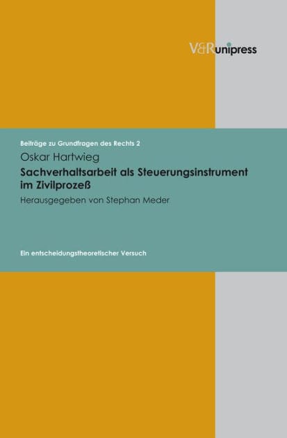 Sachverhaltsarbeit als Steuerungsinstrument im Zivilprozess: Ein entscheidungstheoretischer Versuch
