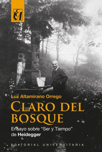 Claro del bosque: Ensayo sobre "Ser y Tiempo" de Heidegger