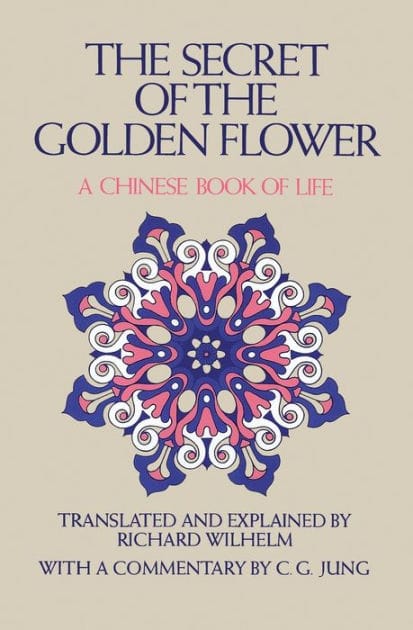 The Secret Of The Golden Flower: A Chinese Book of Life