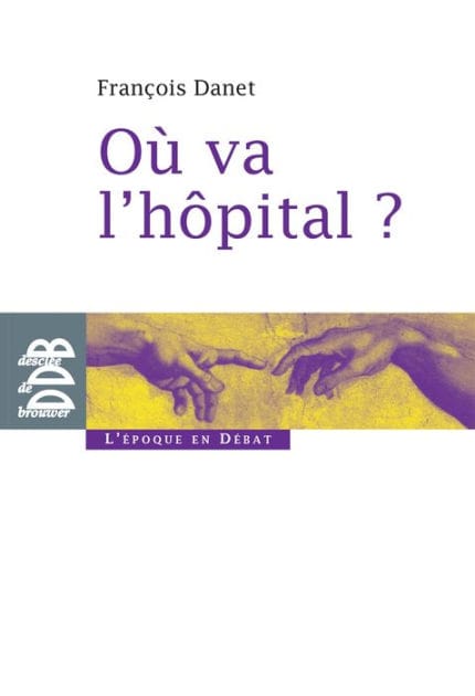 Où va l'hôpital ?: Quelques réflexions pour sortir du catastrophisme