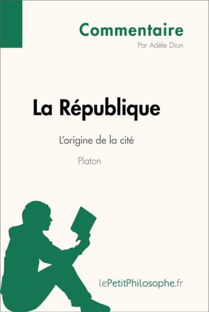 La République de Platon - L'origine de la cité (Commentaire): Comprendre la philosophie avec lePetitPhilosophe.fr