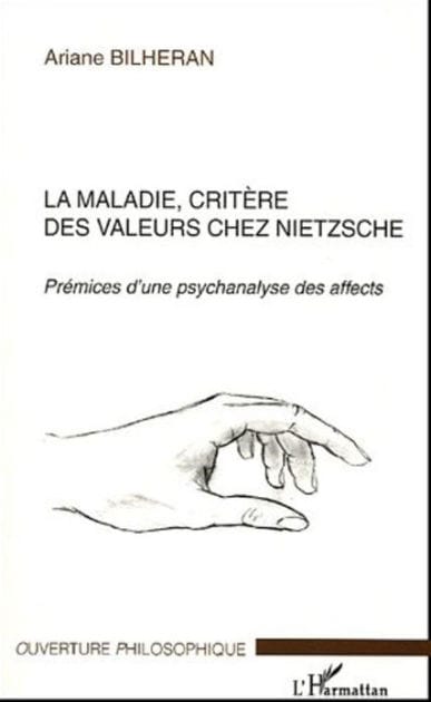 La maladie, critère des valeurs chez Nietzsche: Prémices d'une psychanalyse des affects