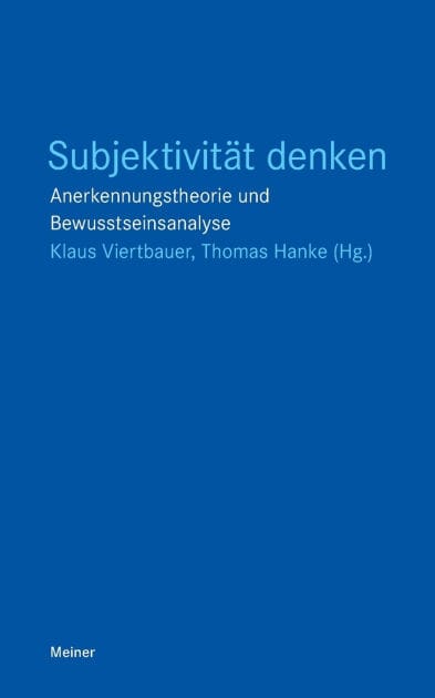 Subjektivitï¿½t denken: Anerkennungstheorie und Bewusstseinsanalyse
