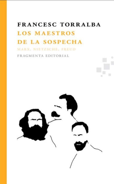Los maestros de la sospecha: Marx, Nietzsche, Freud