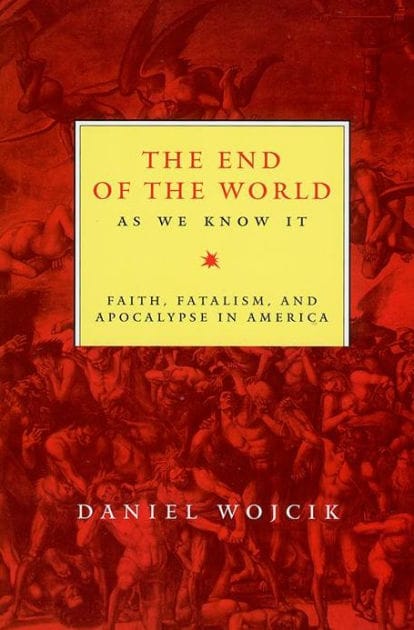 The End of the World As We Know It: Faith, Fatalism, and Apocalypse in America