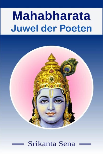 Mahabharata - Juwel der Poeten: Dreiteilige Zusammenfassung des weltgrößten Epos Mahabharata