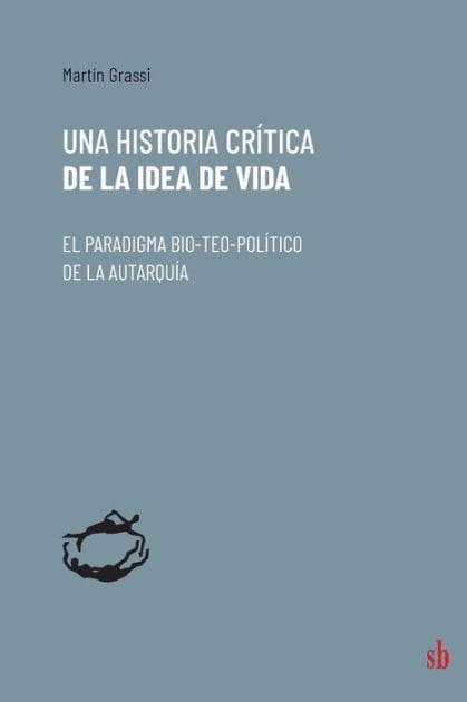 Una historia crítica de la idea de vida: El paradigma bio-teo-político de la autarquía
