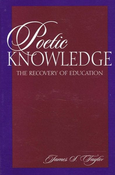 Poetic Knowledge: The Recovery of Education