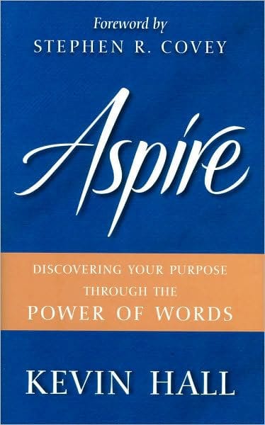 Aspire!: Discovering Your Purpose Through the Power of Words
