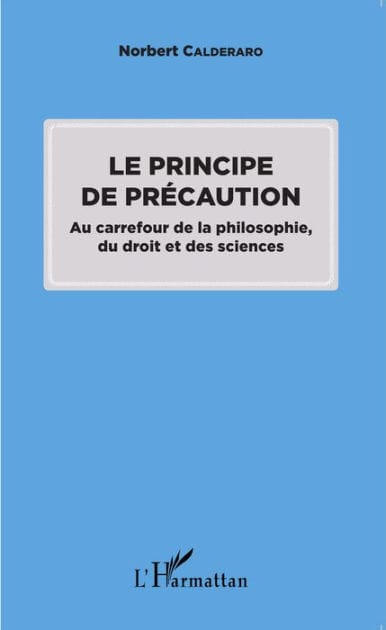 Le principe de précaution: Au carrefour de la philosophie, du droit et des sciences