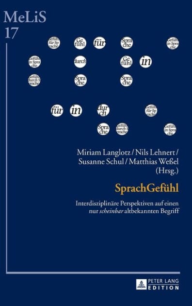 SprachGefuehl: Interdisziplinaere Perspektiven auf einen nur «scheinbar» altbekannten Begriff