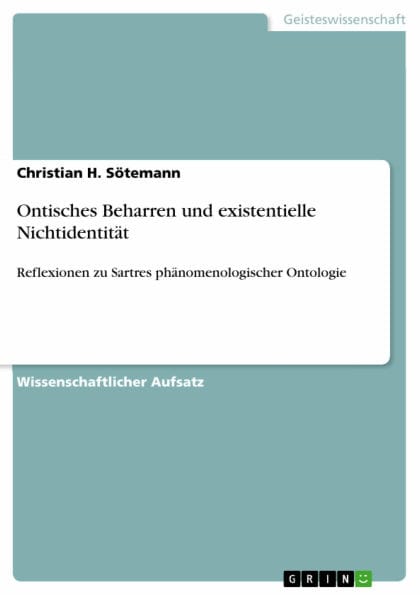 Ontisches Beharren und existentielle Nichtidentität: Reflexionen zu Sartres phänomenologischer Ontologie