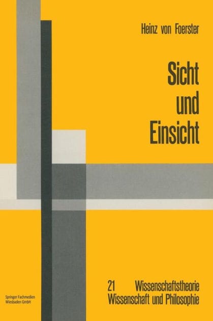 Sicht und Einsicht: Versuche zu einer operativen Erkenntnistheorie