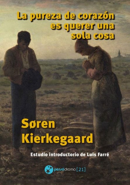 La pureza de corazón es querer una sola cosa: Traducción y estudio introductorio de Luis Farré