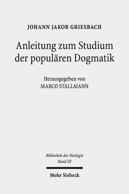 Anleitung zum Studium der popularen Dogmatik: 4 Auflagen: 1779-1789. Bibliothek der Neologie. Kritische Ausgabe in zehn Banden. Band III