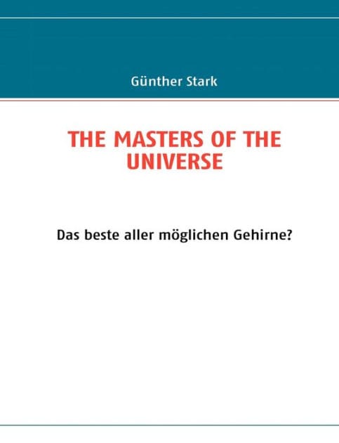THE MASTERS OF THE UNIVERSE: Das beste aller möglichen Gehirne?