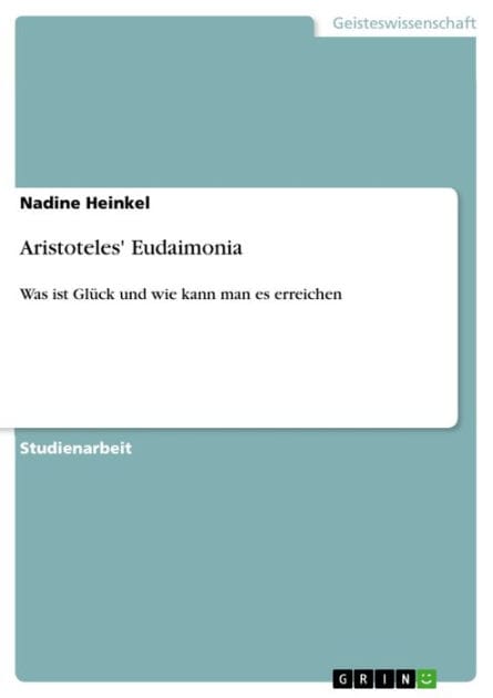 Aristoteles' Eudaimonia: Was ist Glück und wie kann man es erreichen
