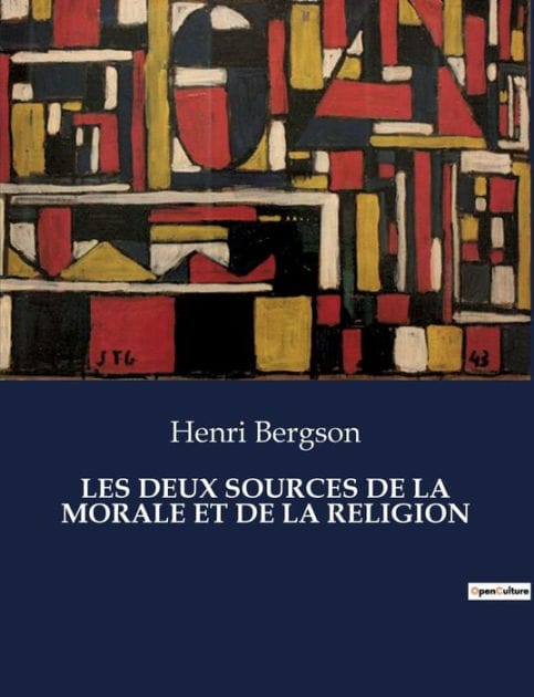Les Deux Sources de la Morale Et de la Religion