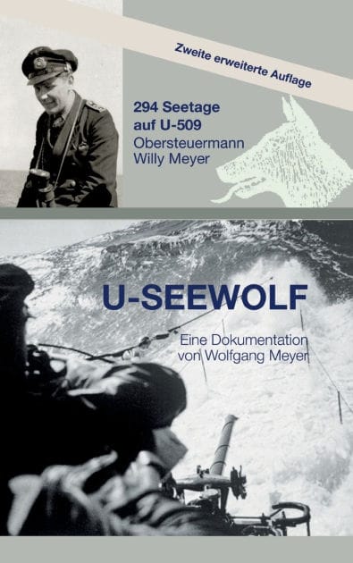 U-Seewolf: 294 Seetage auf U-509, Obersteuermann Willy Meyer, 2. erweiterte Auflage