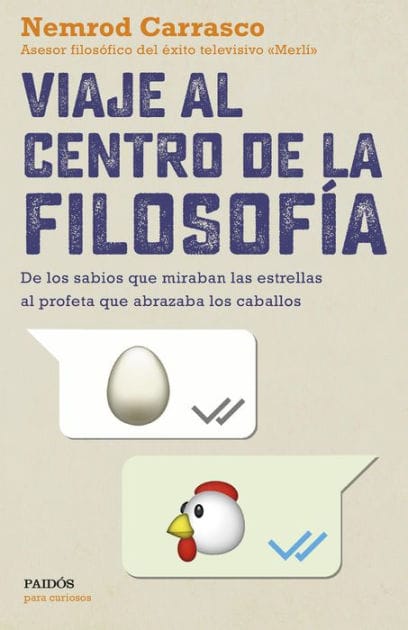 Viaje al centro de la filosofía: De los sabios que miraban las estrellas al profeta que abrazaba los caballos