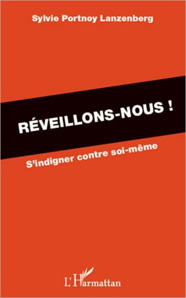 Réveillons-nous !: S'indigner contre soi-même