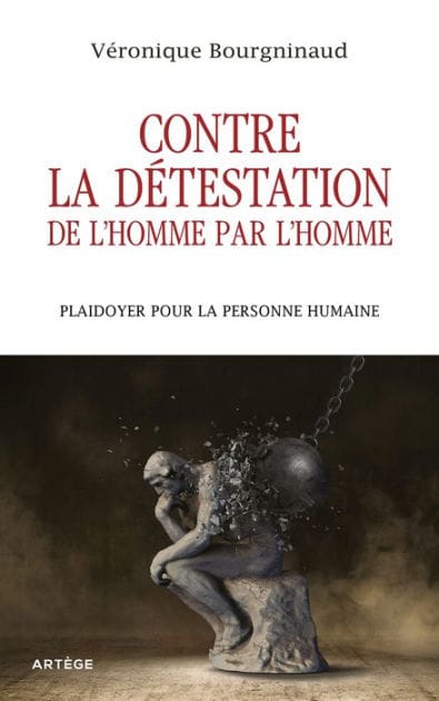 Contre la détestation de l'Homme par l'Homme: Plaidoyer pour la personne humaine