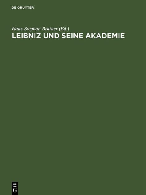 Leibniz und seine Akademie: Ausgewählte Quellen zur Geschichte der Berliner Sozietät der Wissenschaften 1697-1716