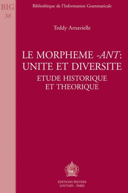 Le morpheme -ant: unite et diversite Etude historique et theorique