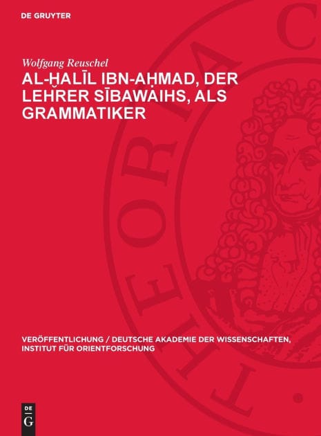 Al-?alil Ibn-A?mad, der Lehrer Sibawaihs, als Grammatiker