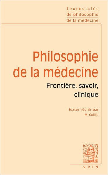Textes cles de philosophie de la medecine: Vol. I: Frontiere, savoir, clinique