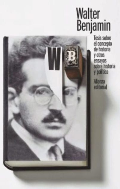 Tesis sobre el concepto de historia y otros ensayos sobre historia y política
