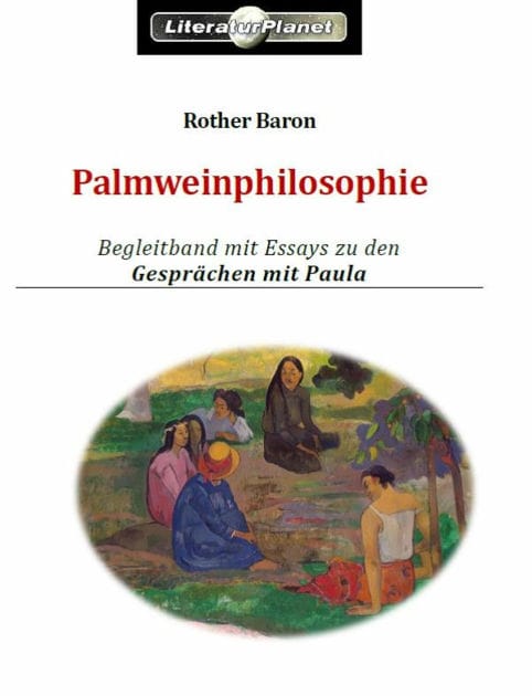Palmweinphilosophie: Begleitband mit Essays zu den Gesprächen mit Paula