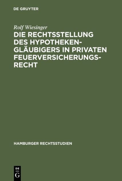Die Rechtsstellung des Hypothekengläubigers in privaten Feuerversicherungsrecht