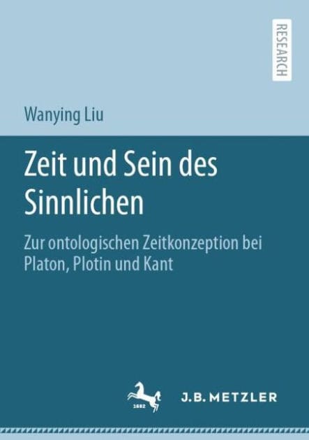 Zeit und Sein des Sinnlichen: Zur ontologischen Zeitkonzeption bei Platon, Plotin und Kant