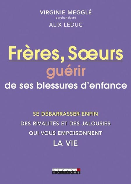 Frères, Soeurs : guérir de ses blessures d'enfance
