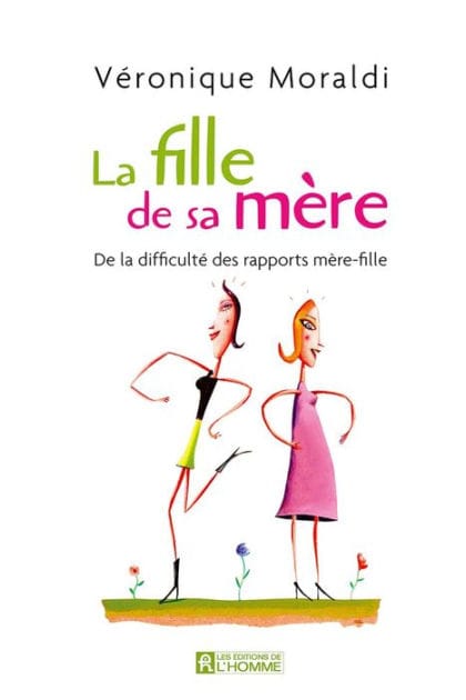 La fille de sa mère: De la difficulté des rapports mère-fille