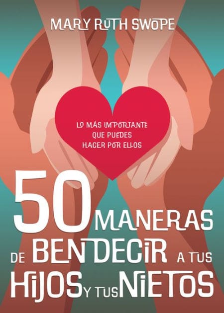50 maneras de bendecir a tus hijos y tus nietos