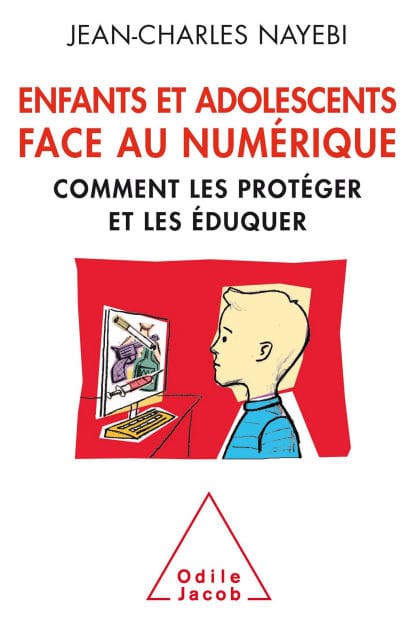 Enfants et adolescents face au numérique: Comment les protéger et les éduquer