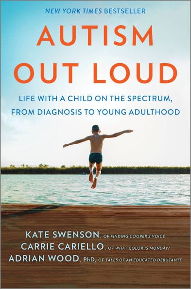 Autism Out Loud: Life with a Child on the Spectrum, from Diagnosis to Young Adulthood