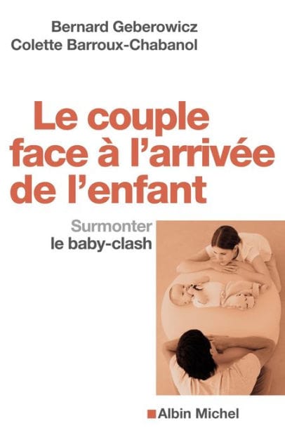 Le Couple face à l'arrivée de l'enfant: Surmonter le baby-clash