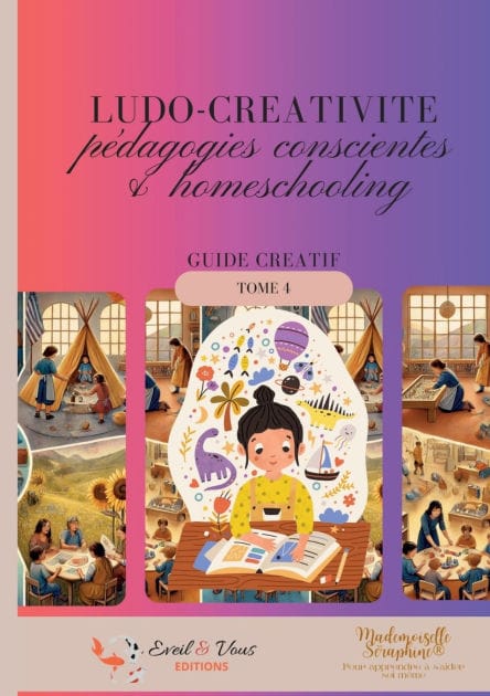 Ludo-crï¿½ativitï¿½. Pï¿½dagodies conscientes et homeschooling: guide pratique