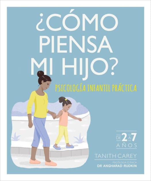 ¿Cómo piensa mi hijo? (What's My Child Thinking?): Psicología infantil práctica