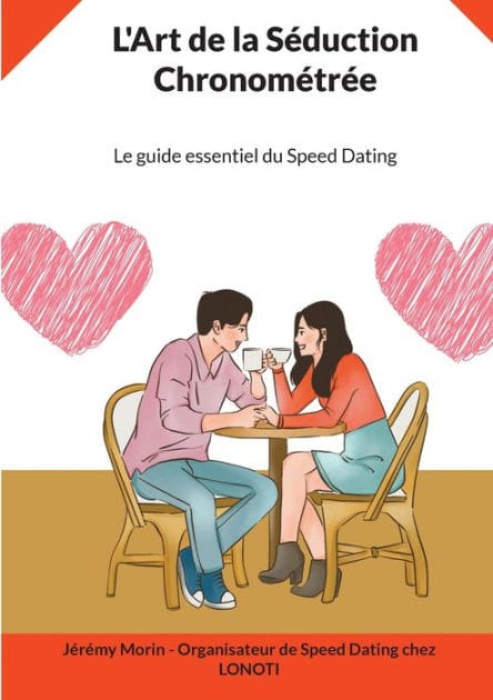L'Art de la Séduction Chronométrée: Le guide essentiel du Speed Dating