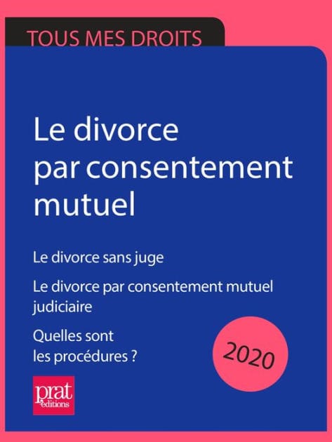 Le divorce par consentement mutuel 2020: Le divorce sans juge , Le divorce par consentement mutuel judiciaire , Quelles sont les procédures ?