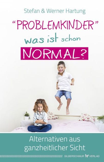"Problemkinder" - was ist schon normal?: Alternativen aus ganzheitlicher Sicht