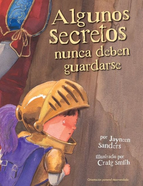 Algunos Secretos Nunca Deben Guardarse: Protect children from unsafe touch by teaching them to always speak up