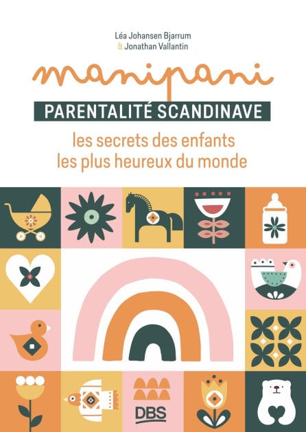 Manipani: Parentalité scandinave : les secrets des enfants les plus heureux du monde