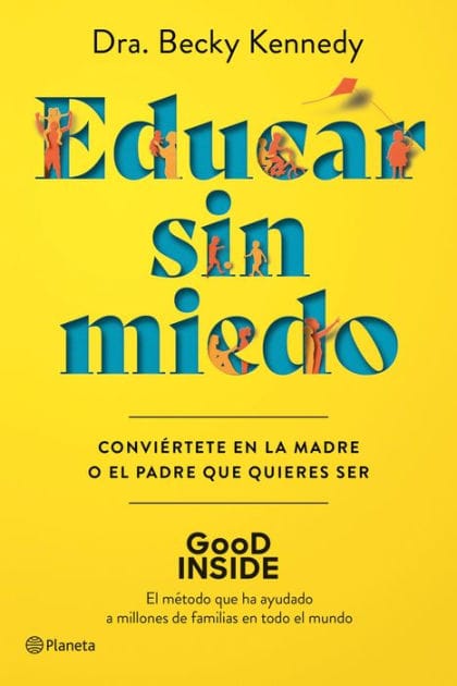 Educar sin miedo: Conviértete en la madre o el padre que quieres ser