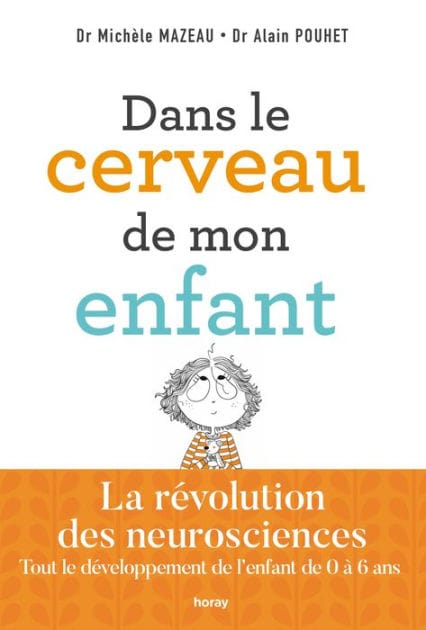 Dans le cerveau de mon enfant: La révolution des neurosciences.nTout le développement de l'enfant de 0 à 6 ans