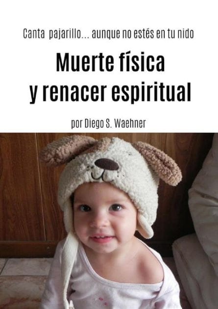 Muerte física y renacer espiritual: Canta pajarillo...aunque no estés en tu nido